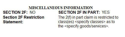 Sample of a 2F statement as viewed in the TRAM database with Section 2F marked as "NO", Section 2F in part marked as "YES", and the statement "The 2(f) in part claim is restricted to class(es) specify classes as to the specify goods/services."