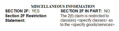 Sample of a 2F statement as viewed in the TRAM database with Section 2F marked as "YES", Section 2F in part marked as "NO", and the statement "The 2(f) claim is restricted to class(es) specify classes as to the specify goods/services."